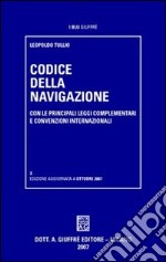 Codice della navigazione. Con le principali leggi complementari e convenzioni internazionali