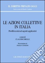 Le azioni collettive in Italia. Profili teorici ed aspetti applicativi. Atti del Convegno (Roma, 16 febbraio 2007) libro