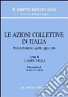 Le azioni collettive in Italia. Profili teorici ed aspetti applicativi. Atti del Convegno (Roma, 16 febbraio 2007) libro di Belli C. (cur.)