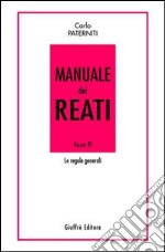 Manuale dei reati. Vol. 4: Le regole generali libro