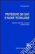 Protezione dei dati e nuove tecnologie. Aspetti nazionali, europei e statunitensi