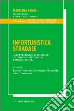 Infortunistica stradale. Aspetti clinico-chirurgici, giuridico-assicurativi e medico-legali libro