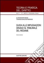 Guida alle impugnazioni dinanzi al tribunale del riesame libro