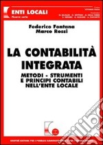 La contabilità integrata. Metodi, strumenti e principi contabili nell'ente locale libro