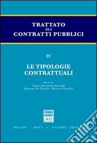 Trattato sui contratti pubblici. Vol. 4: Le tipologie contrattuali libro