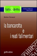 La bancarotta e i reati fallimentari libro