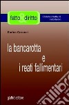 La bancarotta e i reati fallimentari libro