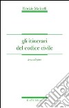 Gli itinerari del Codice civile libro di Marinelli Fabrizio