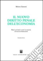 Il nuovo diritto penale dell'economia. Reati societari e reati in materia di mercato finanziario libro