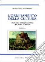 L'ordinamento della cultura. Manuale di legislazione dei beni culturali