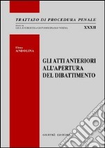 Gli atti anteriori all'apertura del dibattimento libro