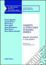 Commento al nuovo codice di giustizia sportiva. Aspetti giuridici e casi pratici libro