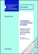 I sentimenti e le conflittualità del perito. Aspetti teorici e casi pratici di psichiatria forense libro