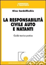 La responsabilità civile auto e natanti. Guida teorico-pratica