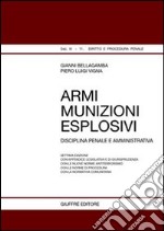 Armi, munizioni, esplosivi. Disciplina penale e amministrativa libro