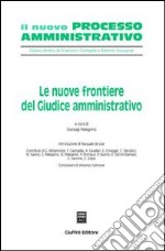 Le nuove frontiere del giudice amministrativo libro