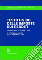 Testo Unico delle imposte sui redditi. Commentario al DPR 917/1986 libro