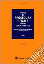 Codice di procedura penale e leggi complementari. Con esplicazione dei rinvii cormativi e sintesi delle novità