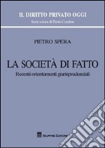 La società di fatto. Recenti orientamenti giurisprudenziali libro