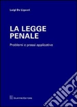 La legge penale. Problemi e prassi applicative libro