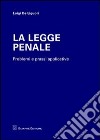 La legge penale. Problemi e prassi applicative libro di De Liguori Luigi