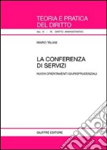 La conferenza di servizi. Nuovi orientamenti giurisprudenziali libro