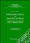 Formulario penale del giudice di pace. Commentato e annotato con la giurisprudenza. Con CD-ROM libro