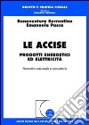 Le accise. Prodotti energetici ed elettricità libro