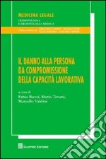 Il danno alla persona da compromissione della capacità lavorativa