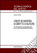 I reati in materia di diritto d'autore. Le fattispecie incriminatrici e le altre disposizioni penali libro