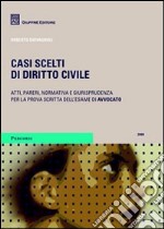 Casi scelti di diritto civile 2008. Atti, pareri, normativa e giurisprudenza per la prova scritta dell'esame di avvocato libro