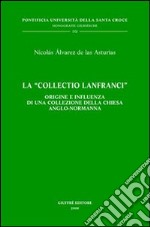 La «Collectio Lanfranci». Origine e influenza di una collezione della Chiesa anglo-normanna libro