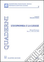 L'economia e la legge. Atti del Convegno (Milano, 4 dicembre 2006) libro