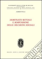 Arbitrato rituale e sospensione delle decisioni sociali