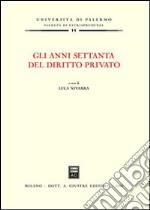 Gli anni Settanta del diritto privato. Atti del Convegno (Palermo, 7-8 luglio 2006) libro