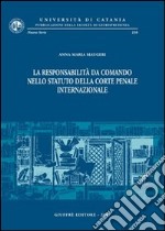 La responsabilità da comando nello statuto della Corte penale internazionale libro