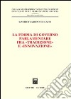 La forma di governo parlamentare fra «tradizione» e «innovazione» libro di Regasto Saverio F.