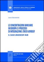 Le concentrazioni bancarie in Europa e i processi di integrazione cross-border. Il caso Unicredit-HVB