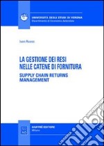 La gestione dei resi nelle catene di fornitura. Supply chain returns management libro