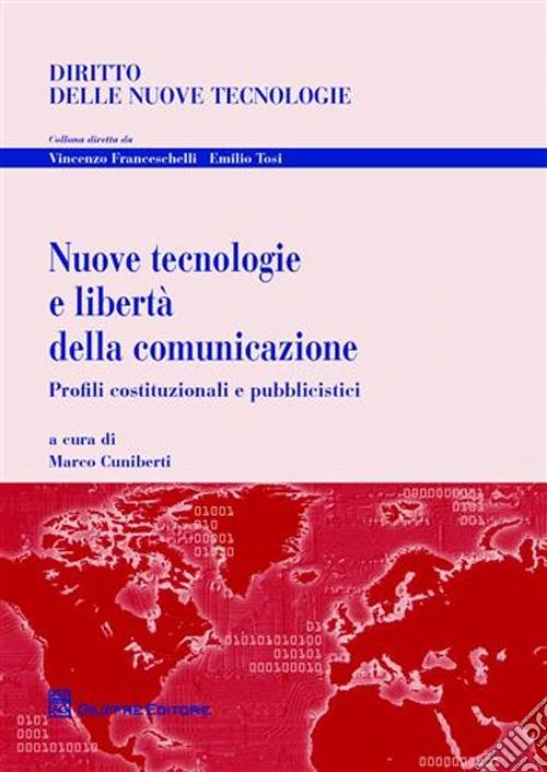 Nuove tecnologie e libertà della comunicazione. Profili costituzionali e pubblicistici