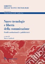 Nuove tecnologie e libertà della comunicazione. Profili costituzionali e pubblicistici libro