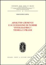 Abolitio criminis e successione di norme «integratrici»: teoria e prassi