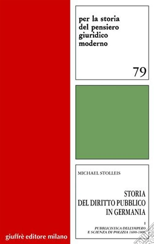 Storia del diritto pubblico in Germania. Vol. 1: Pubblicistica dell'impero e scienza di polizia 1600-1800