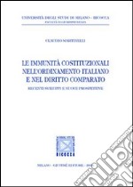 Le immunità costituzionali nell'ordinamento italiano e nel diritto comparato libro