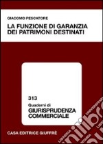 La funzione di garanzia dei patrimoni destinati libro