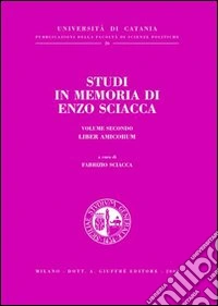 Studi in memoria di Enzo Sciacca. Vol. 2: Liber amicorum libro