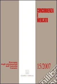Concorrenza e mercato. Rassegna degli orientamenti dell'autorità garante (2007) libro