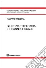 Giustizia tributaria e tirannia fiscale libro