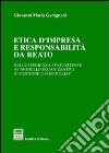 Etica d'impresa e responsabilità da reato. Dall'esperienza statunitense ai «modelli organizzativi di gestione e controllo» libro di Garegnani Giovanni Maria