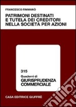 Patrimoni destinati e tutela dei creditori nella società per azioni libro